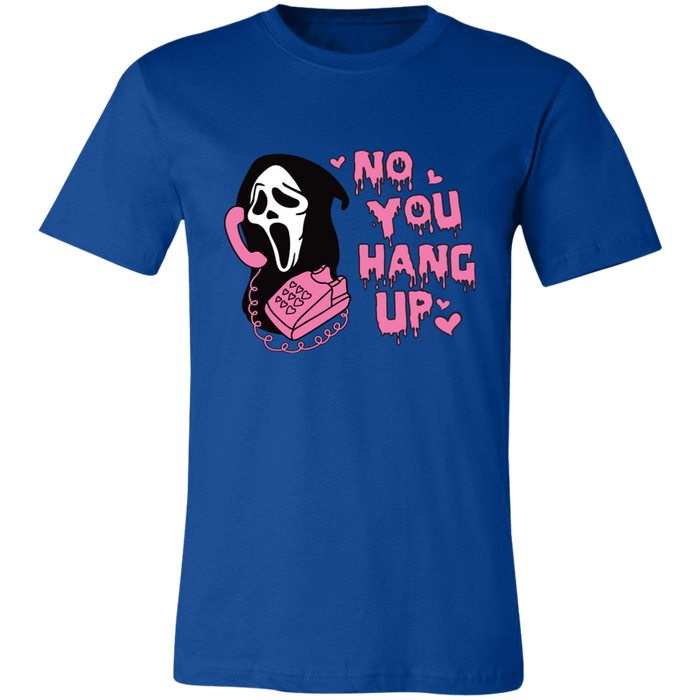 No You Hang Up T-Shirt