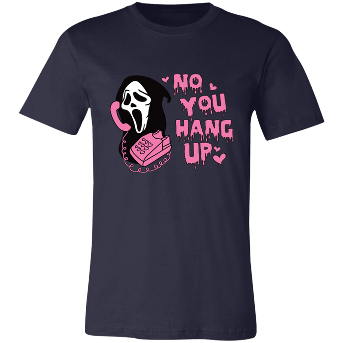 No You Hang Up T-Shirt