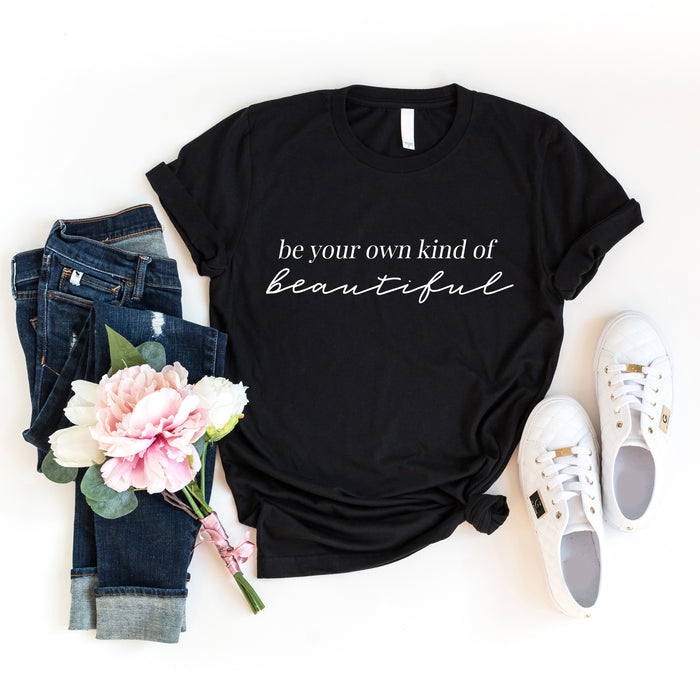 Be Your Own Kind of Beautiful T-Shirt