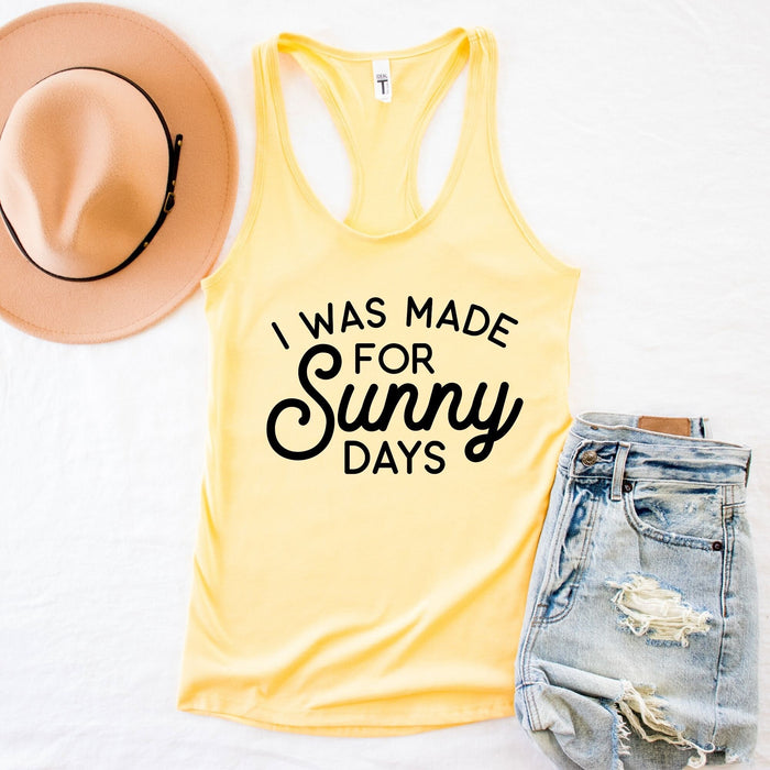 I Was Made For Sunny Days Tank Top, Summer Shirt, Summer Clothing for Women, Beach Shirt, Road Trip Shirt, Summer Holiday Racerback Tank