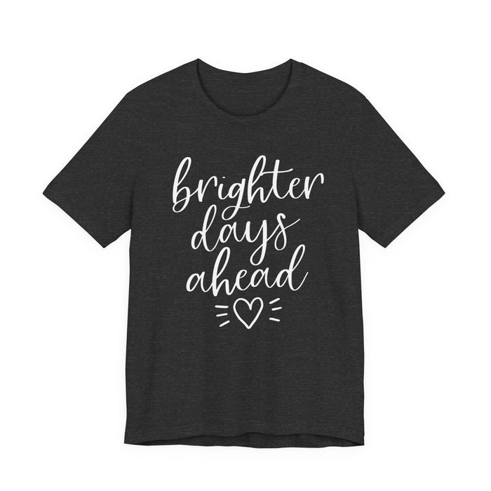 Brighter Days Ahead T-Shirt