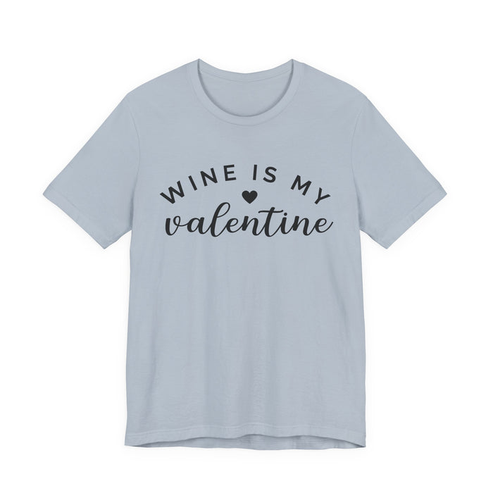 Wine Is My Valentine T-Shirt