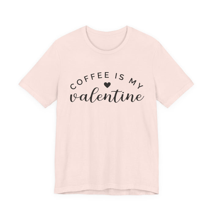 Coffee Is My Valentine T-Shirt