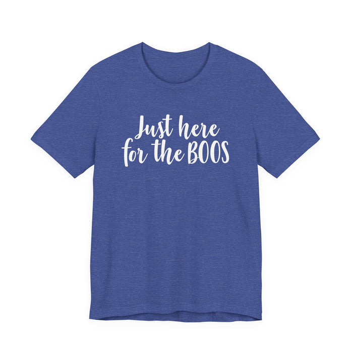 Just Here For The Boos T-Shirt