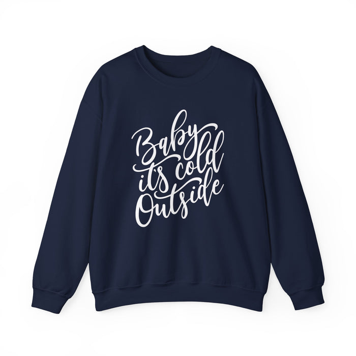 Baby It's Cold Outside Sweatshirt