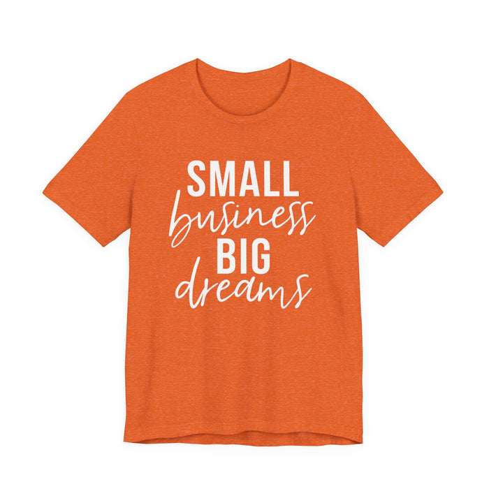 Small Business Big Dreams T-Shirt