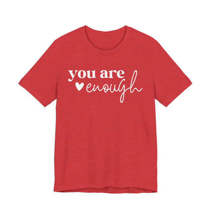 You Are Enough T-Shirt