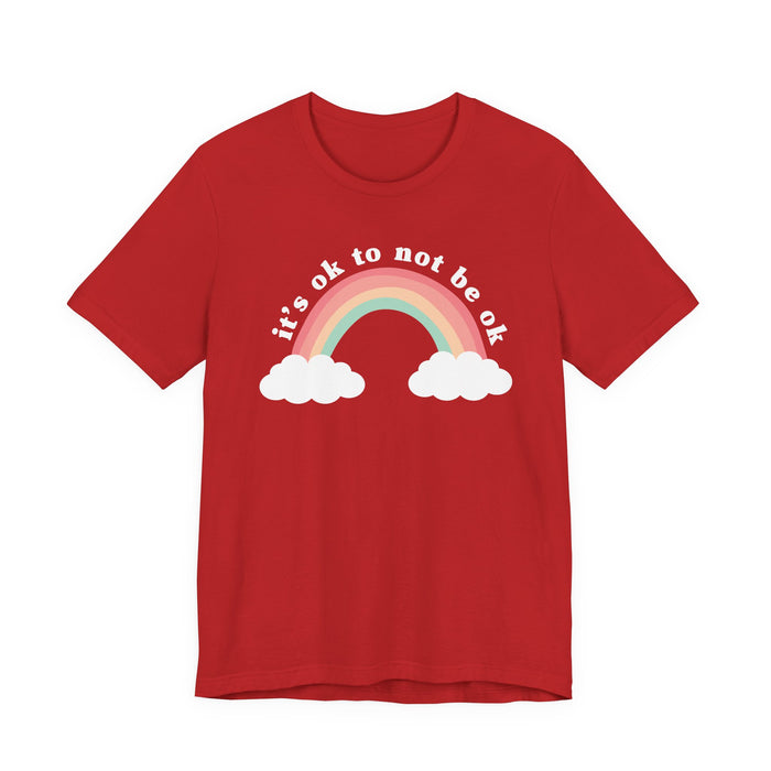 It's Ok To Not Be Ok T-Shirt