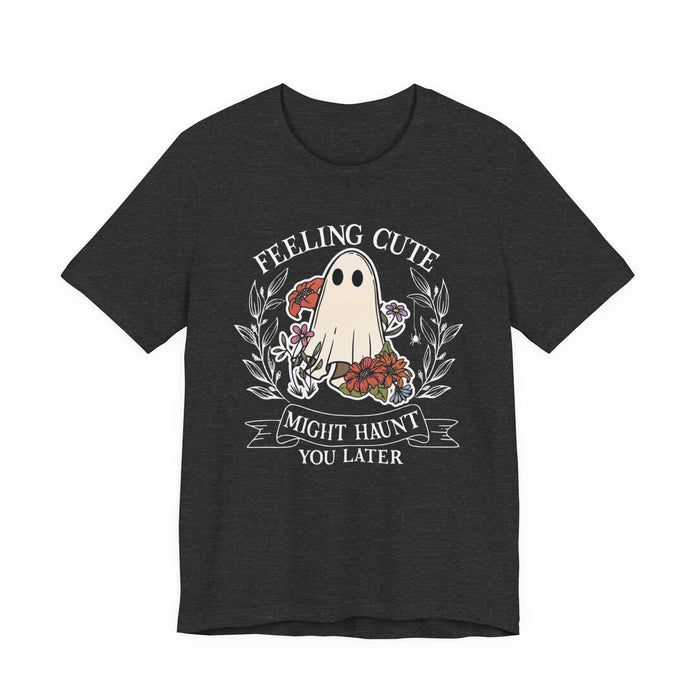 Feeling Cute, Haunt You Later T-Shirt