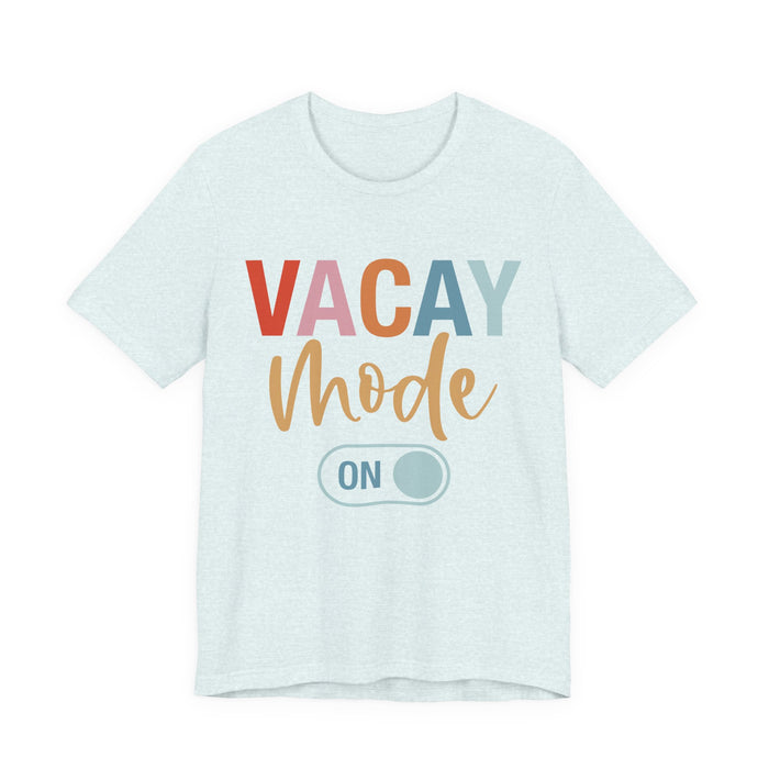 Vacay Mode On T-Shirt