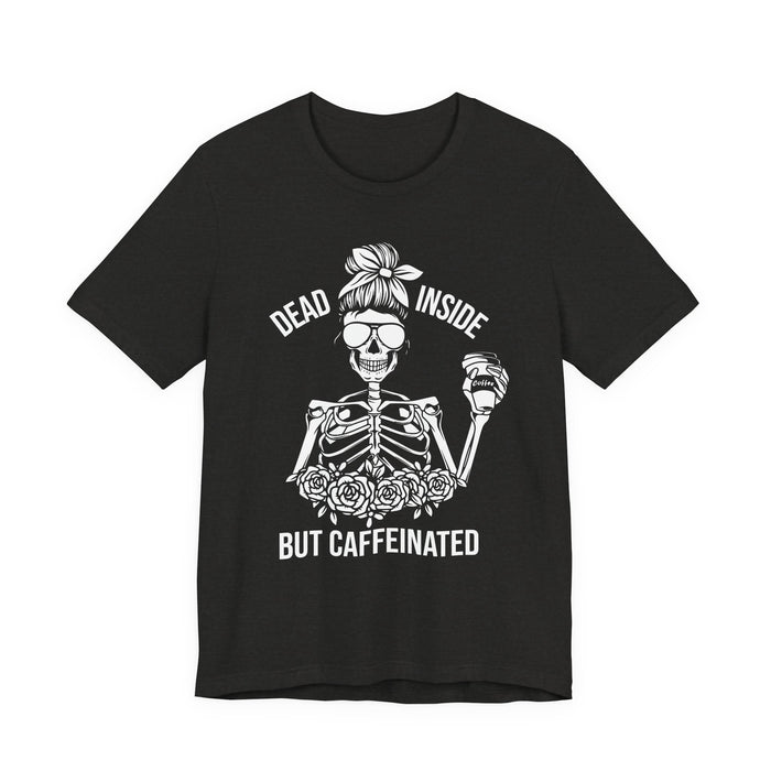 Dead Inside but Caffeinated T-Shirt