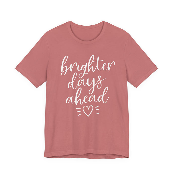 Brighter Days Ahead T-Shirt
