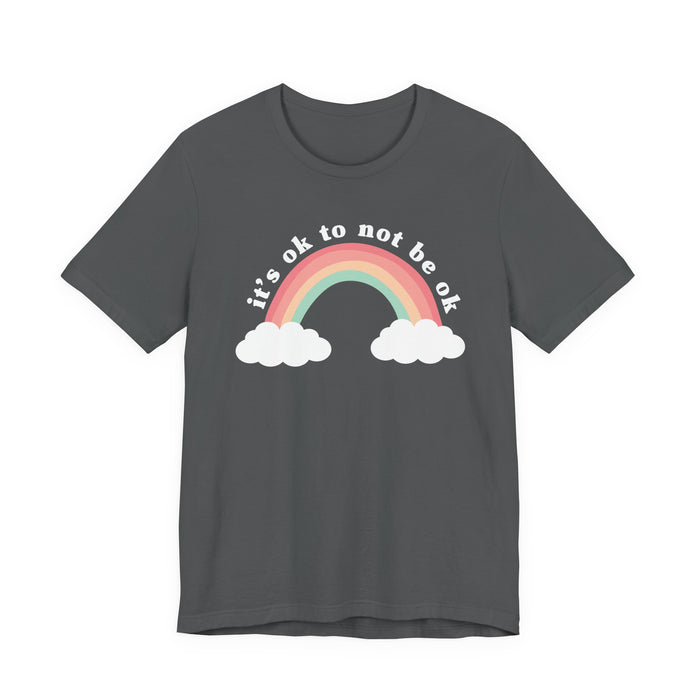 It's Ok To Not Be Ok T-Shirt