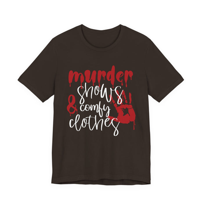Murder Shows and Comfy Clothes T-Shirt
