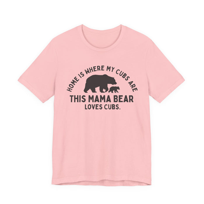Mama Bear T-Shirt — "Home Is Where My Cubs Are" Mom Shirt — graphic t-shirt