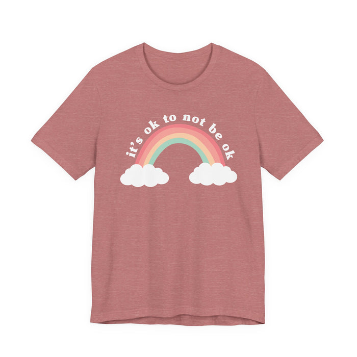 It's Ok To Not Be Ok T-Shirt