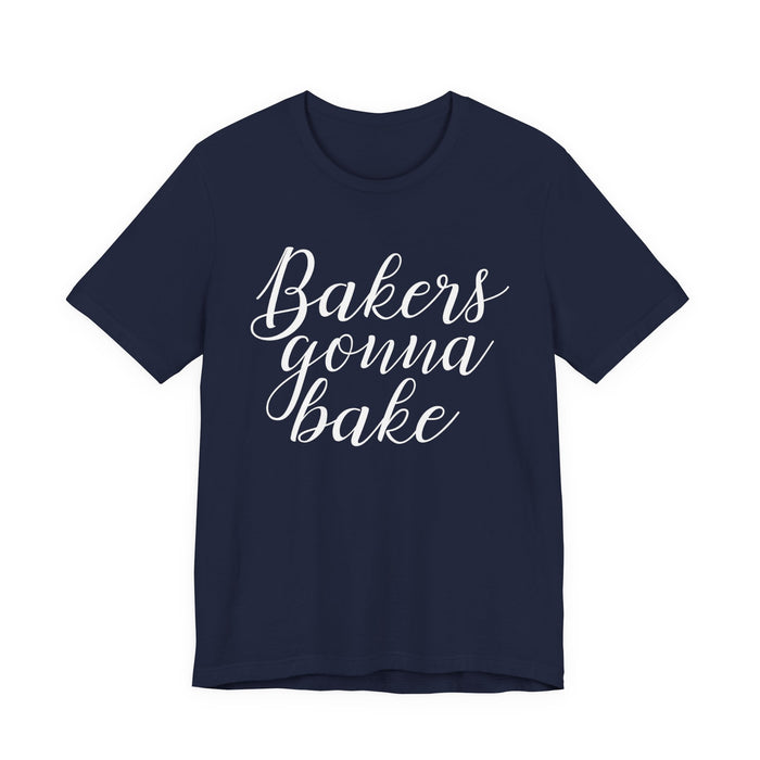 Bakers Gonna Bake T-Shirt