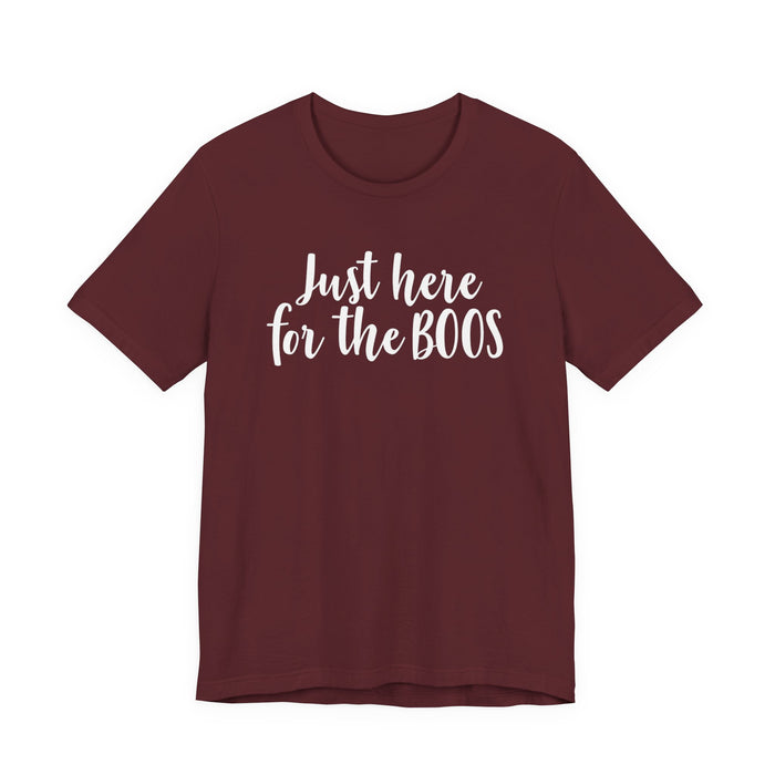 Just Here For The Boos T-Shirt