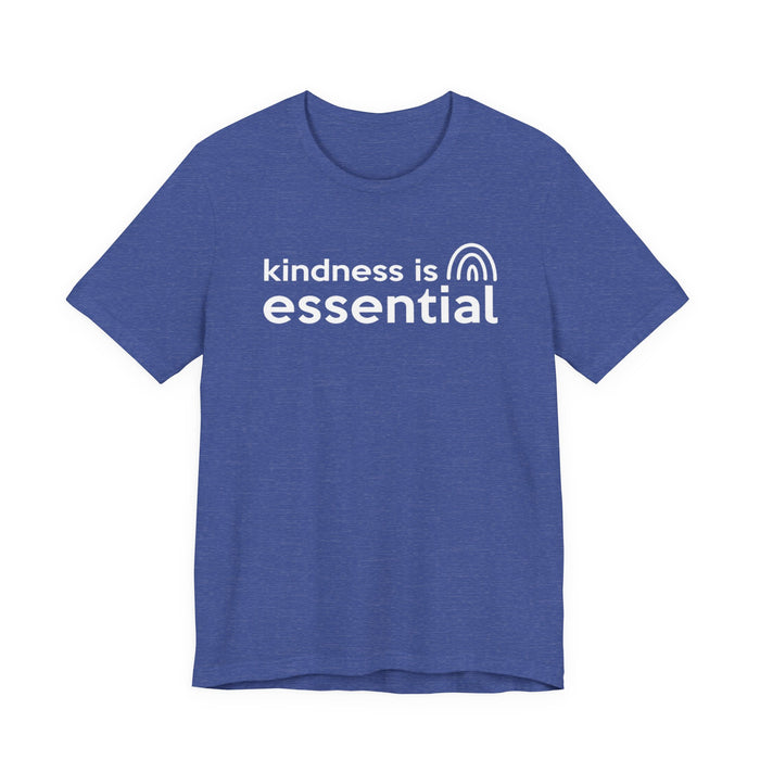 Kindness is Essential T-Shirt