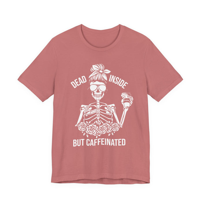 Dead Inside but Caffeinated T-Shirt