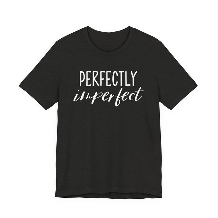 Perfectly Imperfect T-Shirt