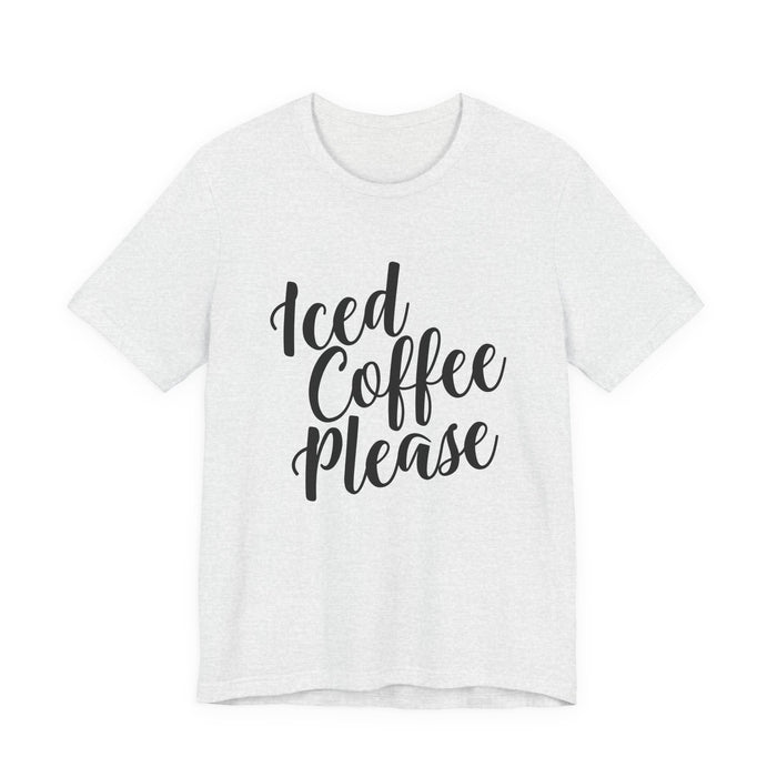 Iced Coffee Please T-Shirt