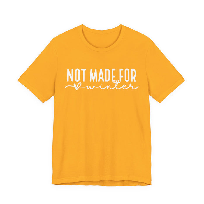 Not Made For Winter T-Shirt