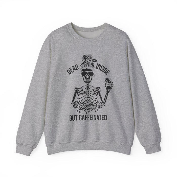 Dead Inside But Caffeinated Sweatshirt