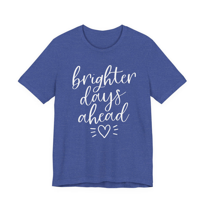 Brighter Days Ahead T-Shirt