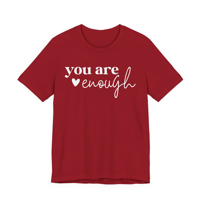 You Are Enough T-Shirt