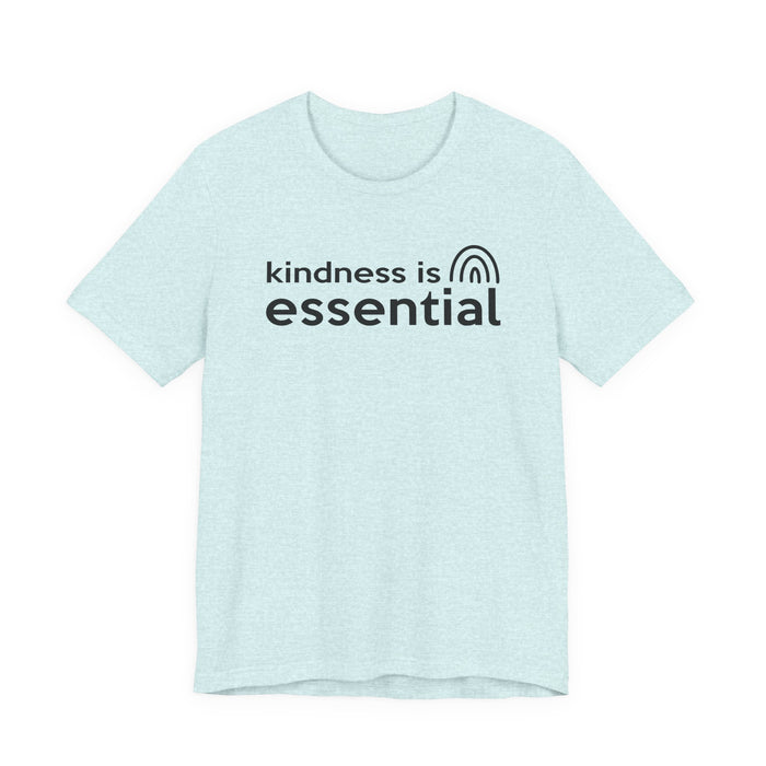 Kindness is Essential T-Shirt