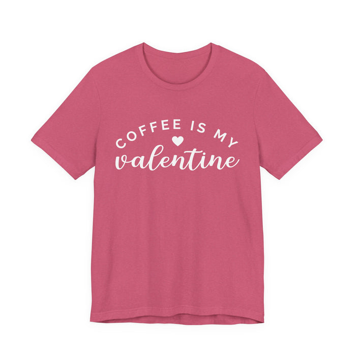 Coffee Is My Valentine T-Shirt