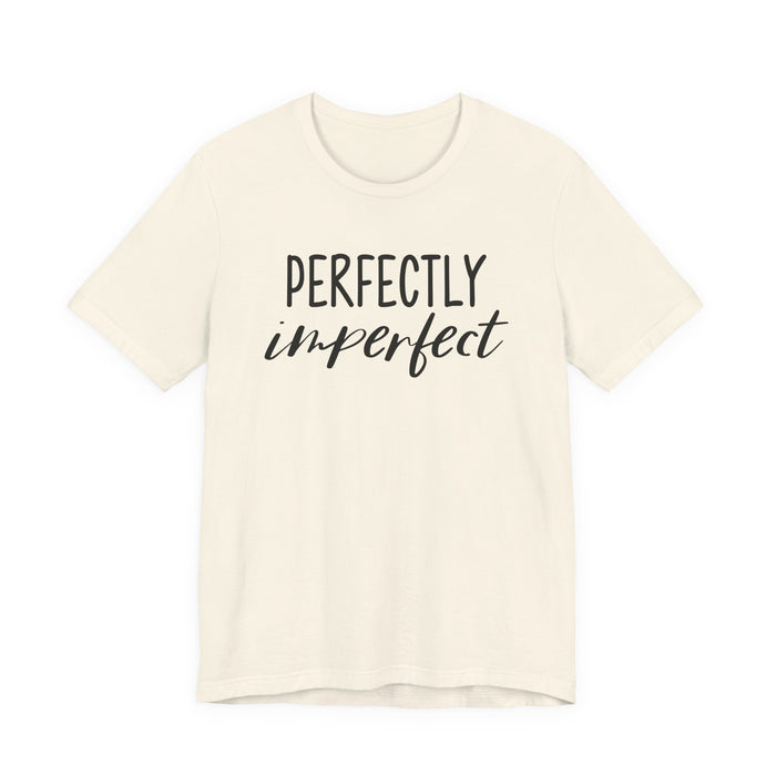 Perfectly Imperfect T-Shirt