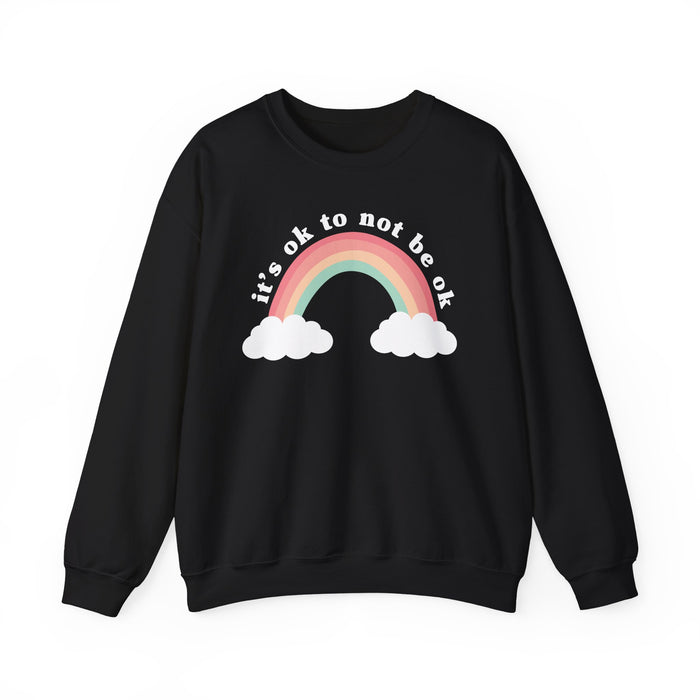 It's Ok To Not Be Ok Sweatshirt