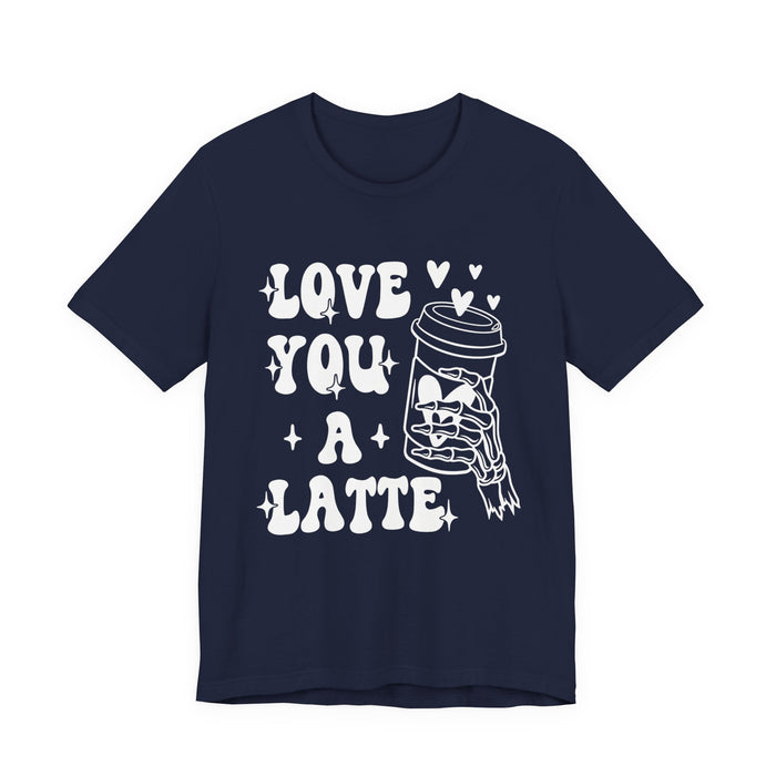 Love You A Latte T-Shirt