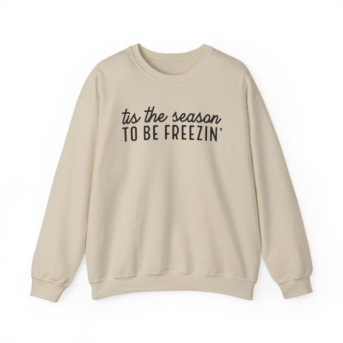 Tis The Season To Be Freezin Sweatshirt
