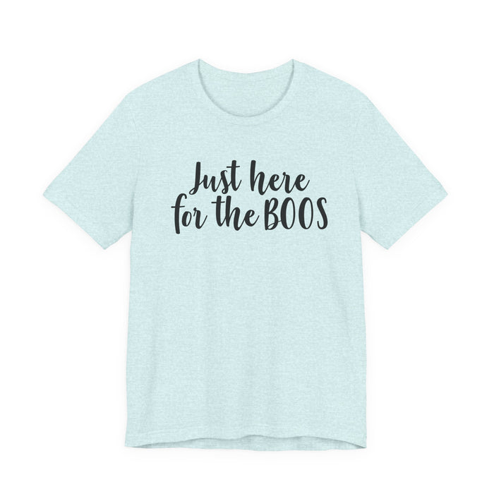 Just Here For The Boos T-Shirt