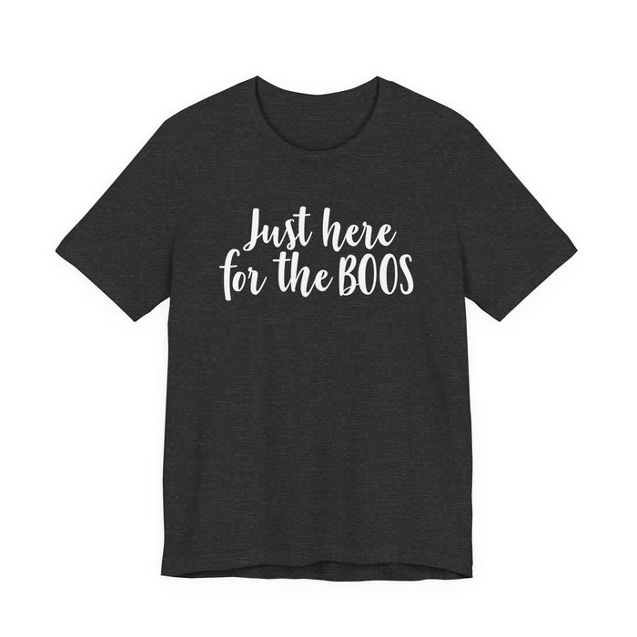 Just Here For The Boos T-Shirt