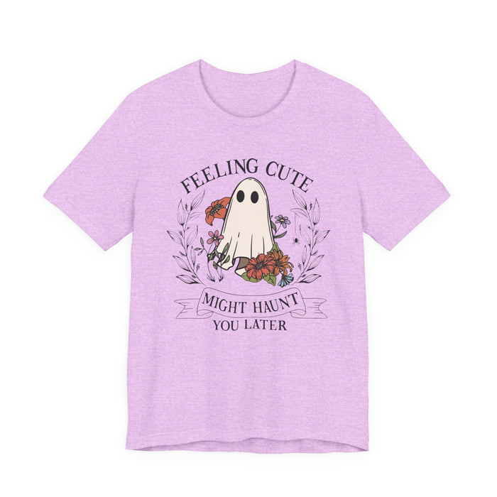 Feeling Cute, Haunt You Later T-Shirt