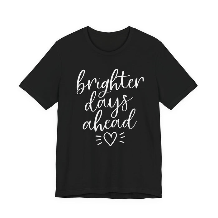 Brighter Days Ahead T-Shirt