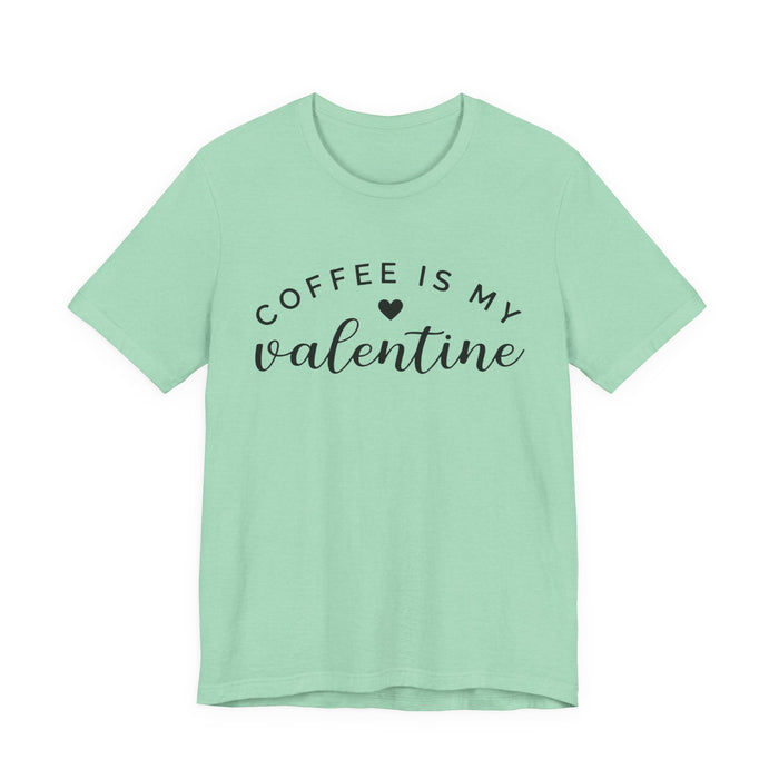 Coffee Is My Valentine T-Shirt