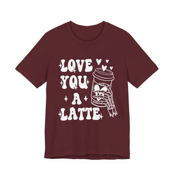 Love You A Latte T-Shirt