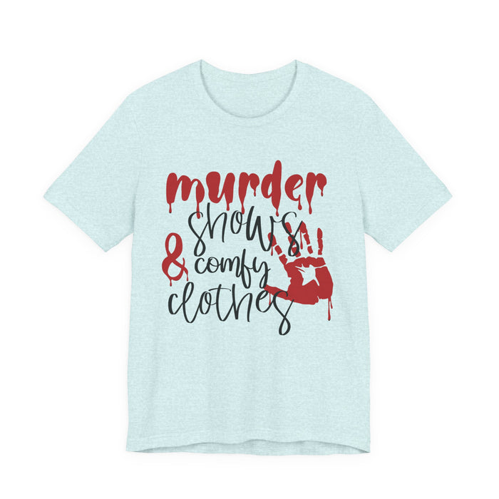 Murder Shows and Comfy Clothes T-Shirt