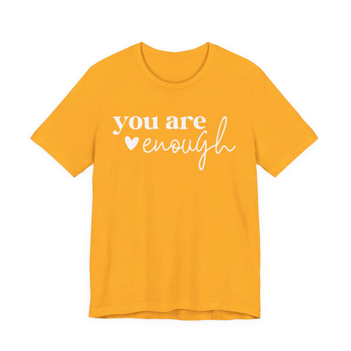 You Are Enough T-Shirt