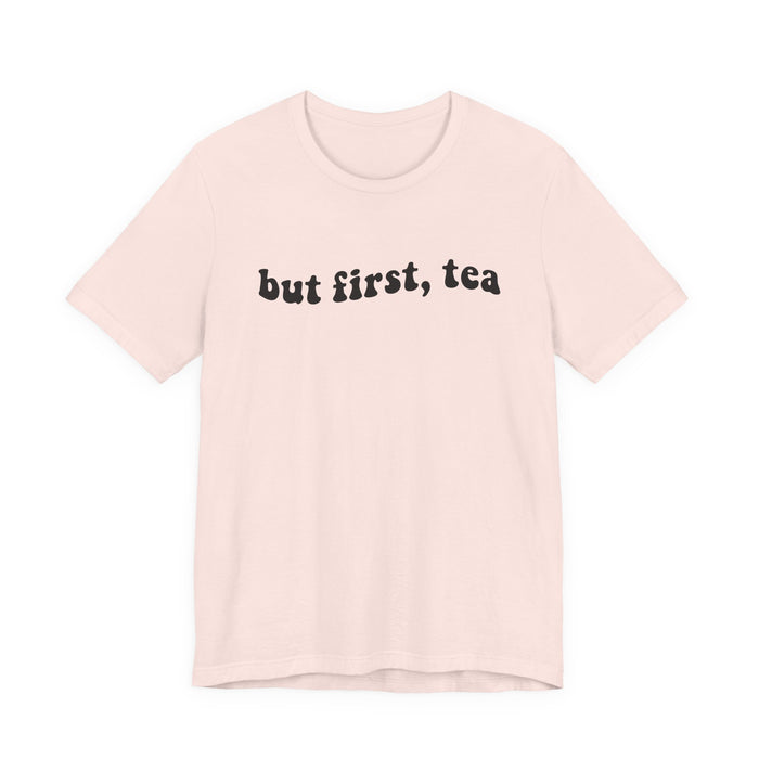 But First Tea T-Shirt