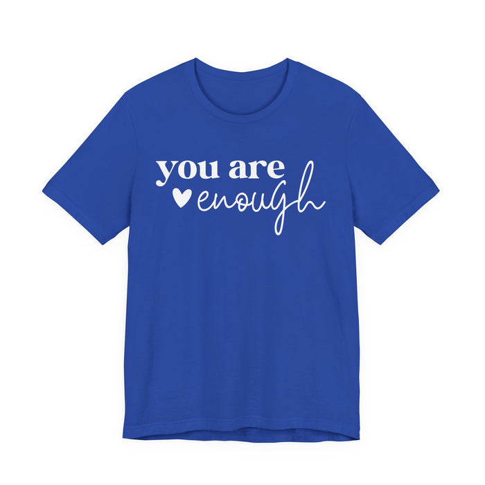 You Are Enough T-Shirt