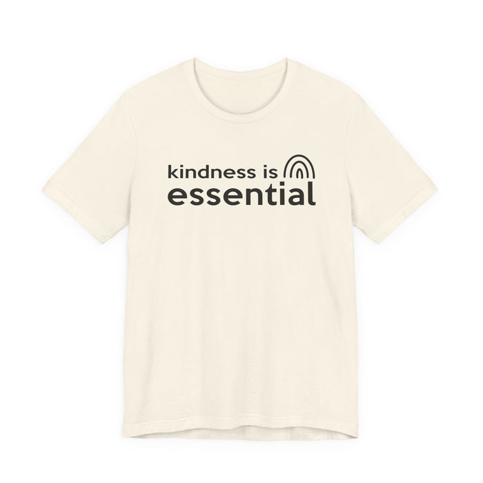 Kindness is Essential T-Shirt