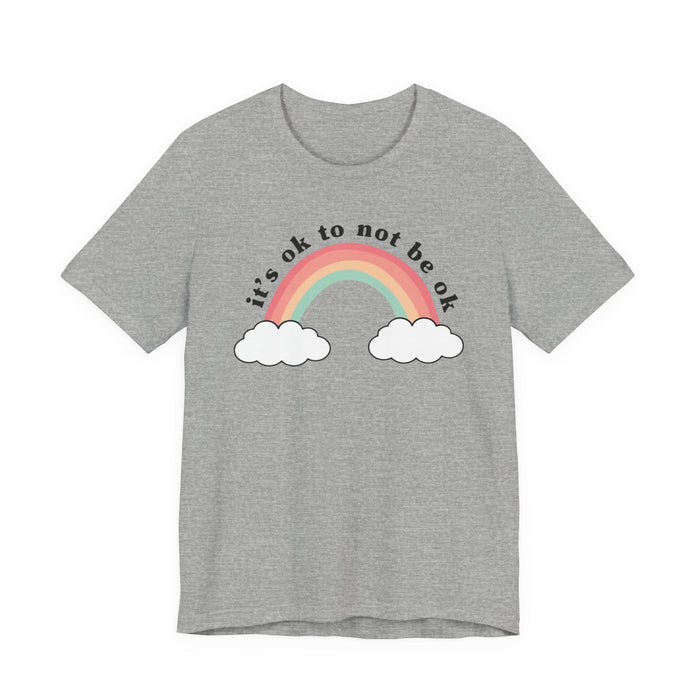 It's Ok To Not Be Ok T-Shirt