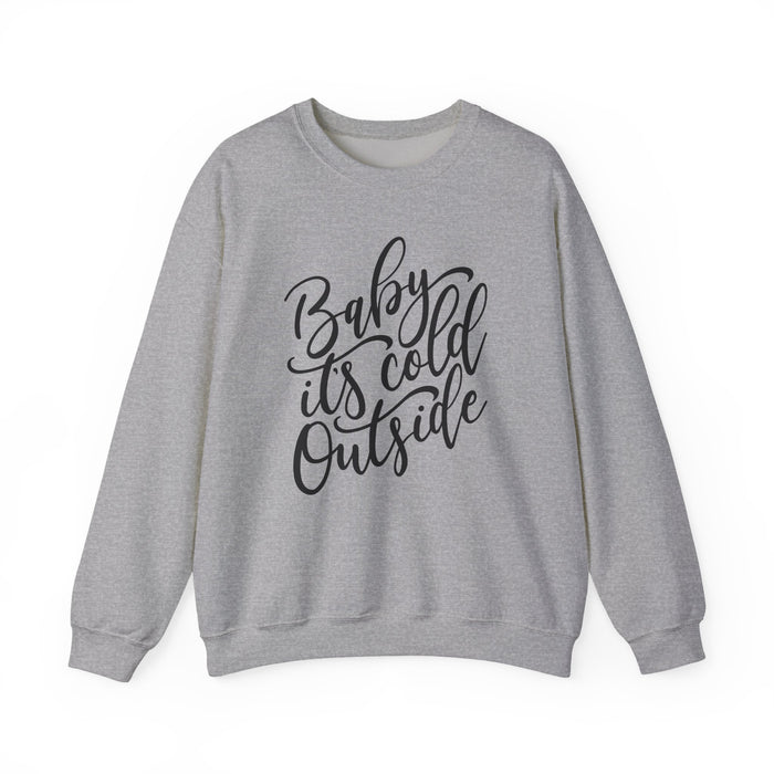 Baby It's Cold Outside Sweatshirt