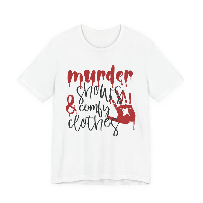 Murder Shows and Comfy Clothes T-Shirt